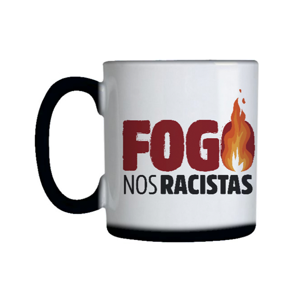 caneca mágica com estampa invisível que ao entrar em contato com a água quente a caneca fica branca e a estampa aparece a frase fogo nos racistas