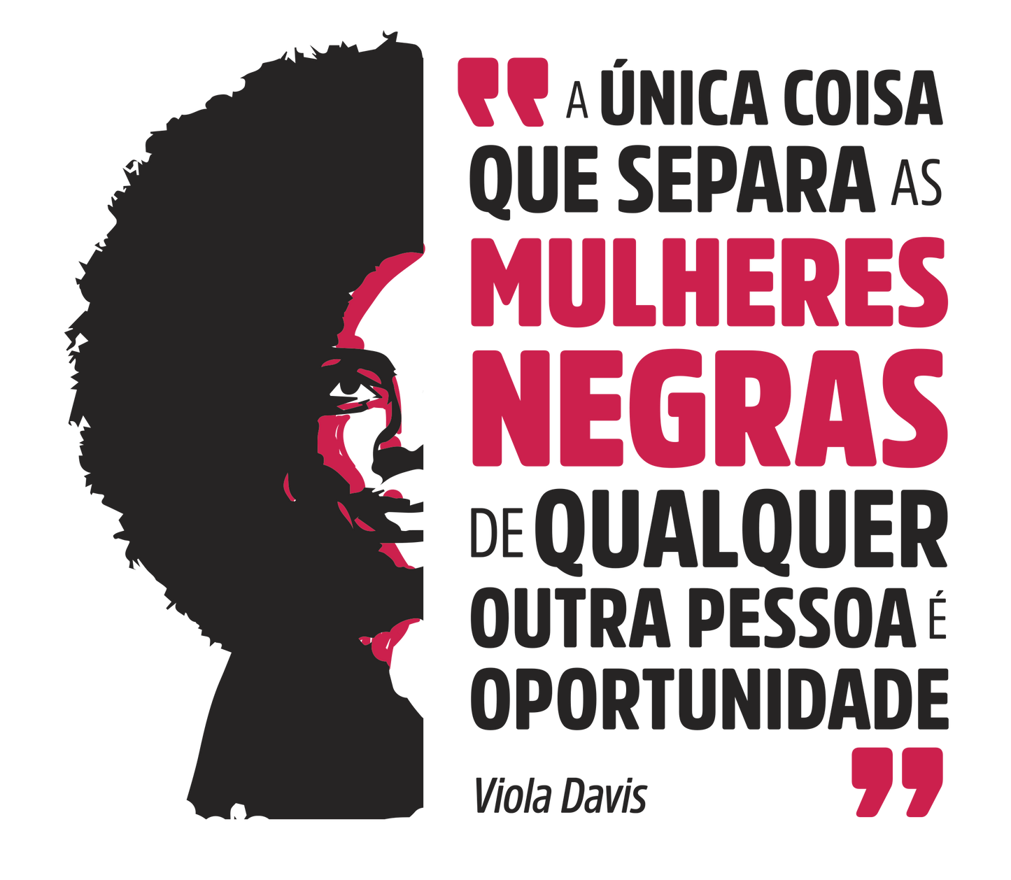 estampa frase viola davis "a única coisa que separa as mulheres negras de qualquer outra pessoa é a oportunidade"