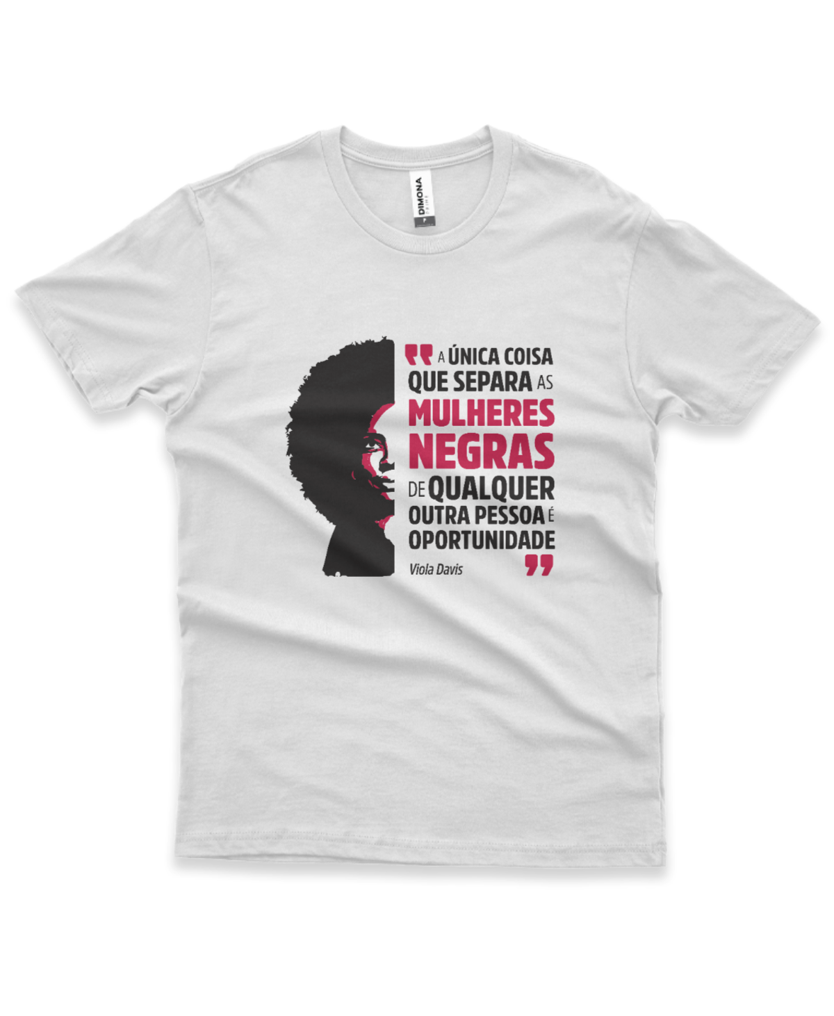 camiseta masculina cor branca com estampa ilustração Viola Davis e a frase "a única coisa que separa as mulheres negras de qualquer outra pessoa é a oportunidade" 