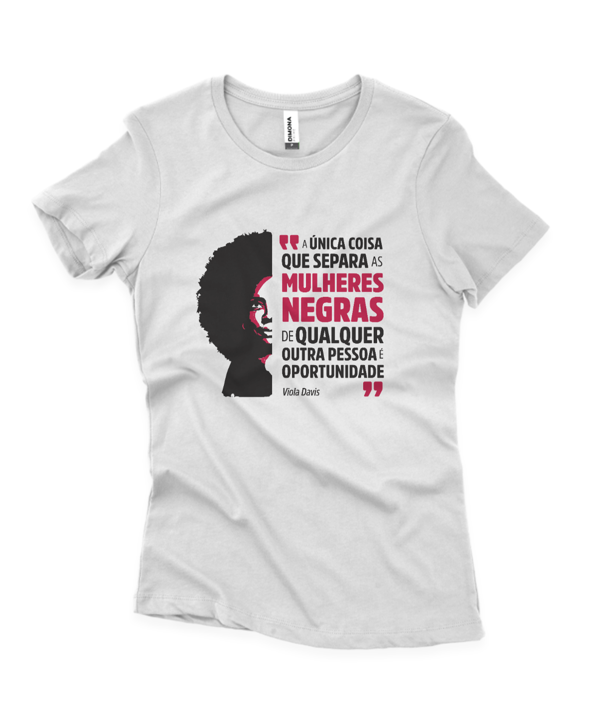 camiseta feminina branca com ilustração da Viola Davis e a frase "a única coisa que separa as mulheres negras de qualquer outra pessoa é oportunidade"