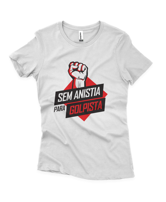 Camiseta Feminina "Sem anistia para golpista"