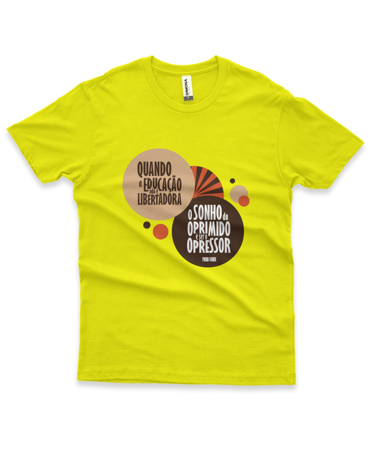camiseta masculina cor amarelo canário com a frase "quando a educação não é libertadora, o sonho do oprimido é ser o opressor"