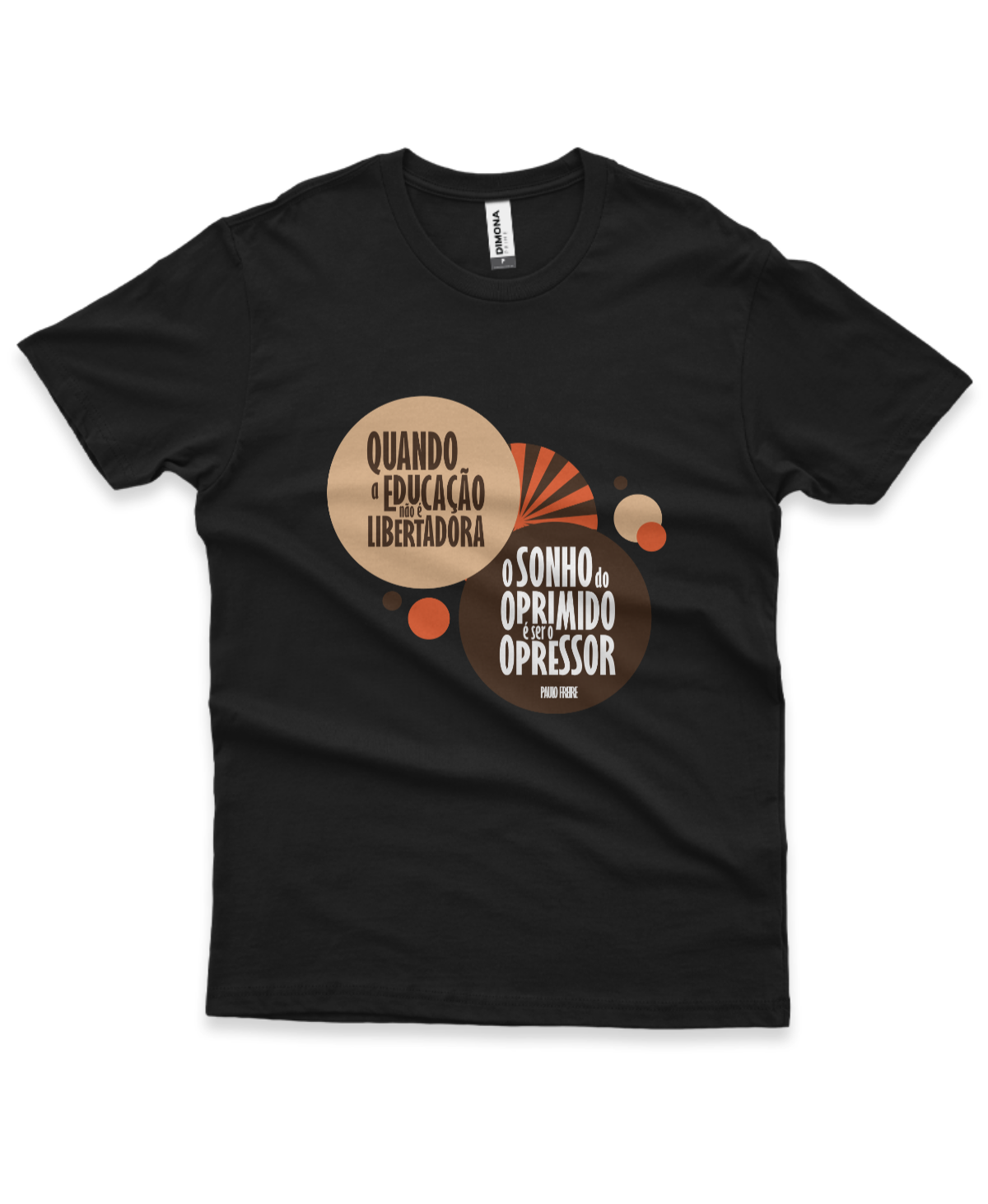 camiseta masculina cor preta com a frase "quando a educação não é libertadora, o sonho do oprimido é ser o opressor"